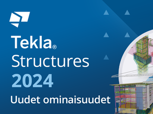 Webinaari: Tekla Structures 2024 - Uudet ominaisuudet